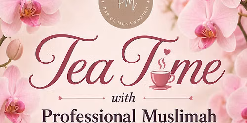 Tea Time with Professional Muslimah