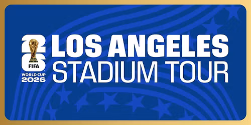 FIFA World Cup 2026\u2122 Los Angeles Stadium Tour
