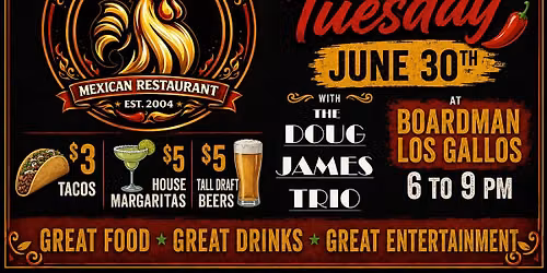 Taco Tuesday June 30th with The Doug James Trio @ Boardman Los Gallos Los 