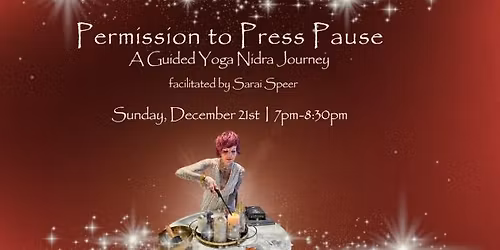 Permission to Press Pause: A Guided Yoga Nidra Journey with Sarai Speer