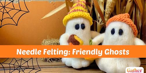 Needle Felting: Friendly Ghosts