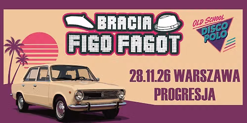 Bracia Figo Fagot - Oldschool Disco Polo \/ Warszawa \/ 28.11.2026