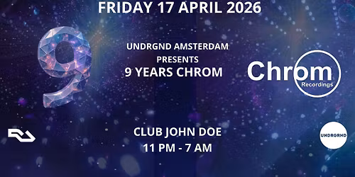 UNDRGRND AMSTERDAM presents "9 Years Chrom Recordings"
