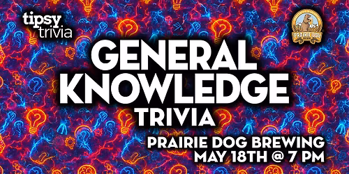 Calgary: Prairie Dog Brewing - General Knowledge Trivia - May 18, 7pm