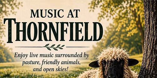 Music at Thornfield (Music, friendly critters, and fresh country air)