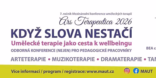 7. ro\u010dn\u00edk konference Ars terapeutica: Kdy\u017e slova nesta\u010d\u00ed - Um\u011bleck\u00e9 terapie jako cesta k wellbeingu