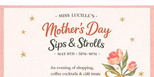 Mother's Day Sips and Strolls
