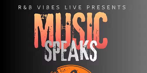 R&B Vibes Live Presents "Music Speaks"