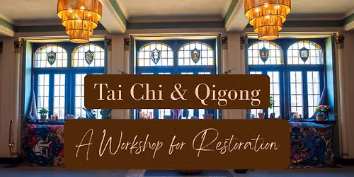 Tai Chi & Qigong: A Workshop for Restoration