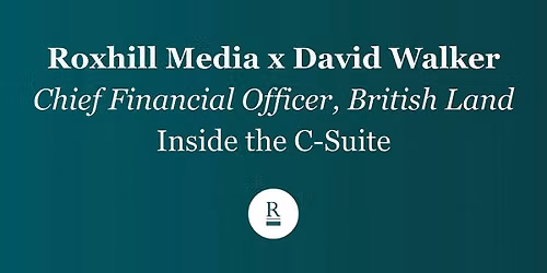 Roxhill Media x David Walker: Inside the C-Suite
