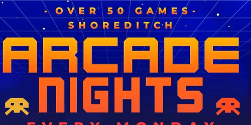 Arcade Night @ NQ64 Shoreditch Monday 11th May