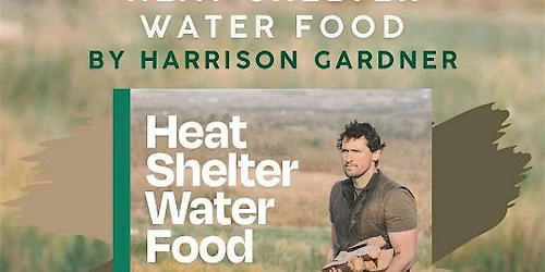 LAUNCH | Heat, Shelter, Water, Food by Harrison Gardner