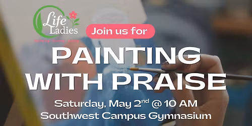 Life Ladies: Painting with Praise 