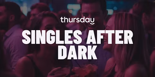 THURSDAY AUSTIN | SINGLES AFTER DARK \ud83c\udf19