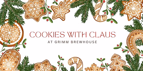 \ud83c\udf84\u2728 Cookies with Claus at Grimm Brewhouse! \u2728\ud83c\udf84