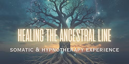 Healing the Ancestral Line - Somatic & Hypnotherapy Experience