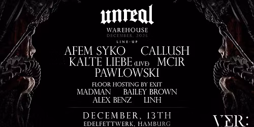 UNREAL X VER: X Kalte Liebe, Pawlowski, Afem Syko and more