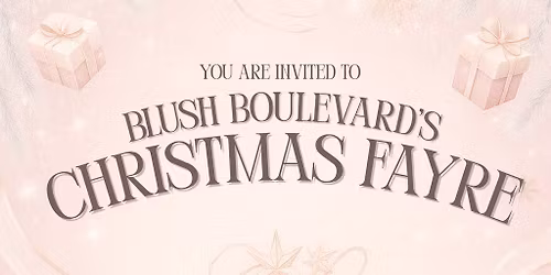 Blush Boulevard's Christmas Fayre