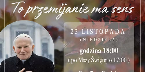TO PRZEMIJANIE MA SENS - Jesienne Misterium Poetycko-Liryczne