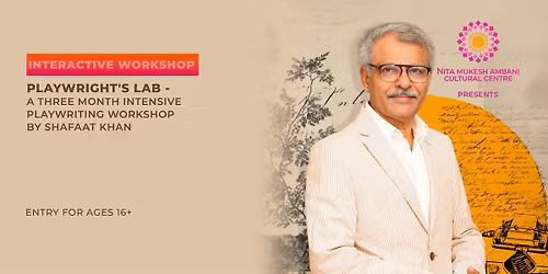 Playwright's Lab: 3-month workshop by Shafaat Khan