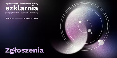 Og\u00f3lnopolski Festiwal Filmowy Szklarnia 2026 | Zg\u0142oszenia