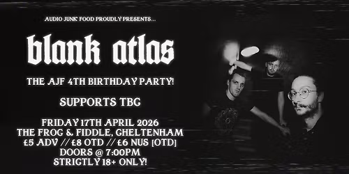 AUDIO JUNK FOOD PRESENTS: The AJF 4th Birthday! (BLANK ATLAS & more TBC)