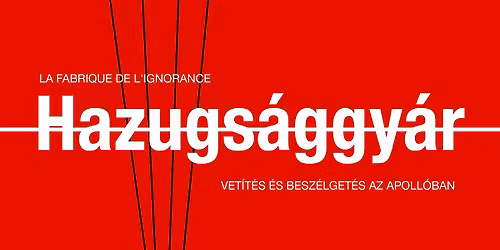 Hazugs\u00e1ggy\u00e1r + Besz\u00e9lget\u00e9s \u2014 Manufacturing Ignorance + Conversation