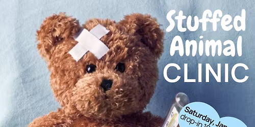 Stuffed Animal Clinic (ages 3 & up)