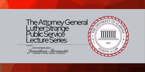 The Attorney General Luther Strange Public Service Lecture Series