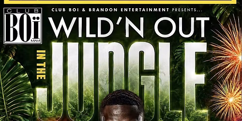 CLUB BOI- WILD\u2019N OUT IN THE JUNGLE