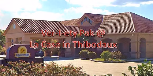 Ver-I-ety Pak @ La Casa in Thibodaux