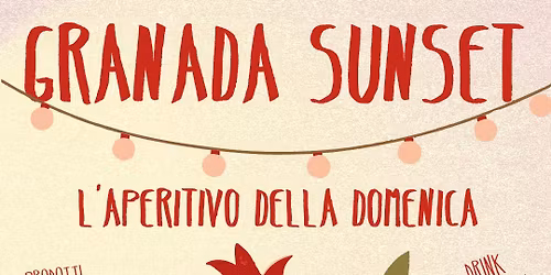 GRANADA SUNSET - L'Aperitivo della domenica
