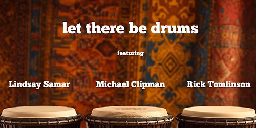 Let There Be Drums - Rick Tomlinson, Lindsay Samar & Michael Clipman