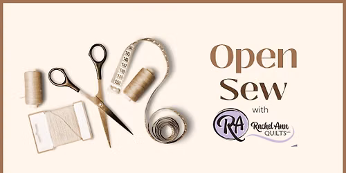 Open Sew with Rachel Ann Quilts