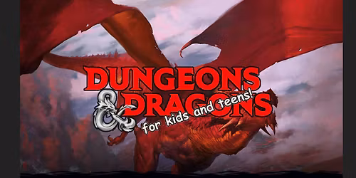 Dungeons & Dragons For Kids and Teens! (Middle/High School)
