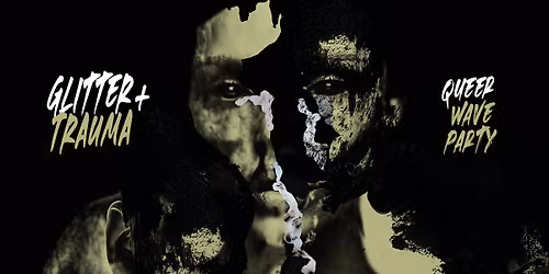 GLITTER+TRAUMA \u2013 Queer Wave Party