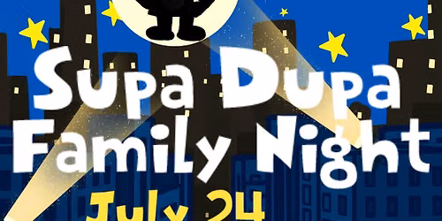 Supa Dupa Family Night
