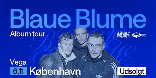 Blaue Blume [Support: Joyeria] - VEGA - Udsolgt!