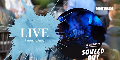 Innerg\u00e5rden LIVE - 21 augusti - Souled Out - FRI ENTR\u00c9