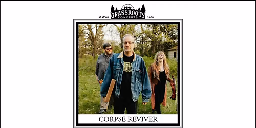 Grassroots Concerts presents Corpse Reviver