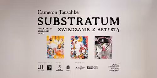 ZWIEDZANIE Z ARTYST\u0104 | SUBSTRATUM \u2013 CAMERON TAUSCHKE