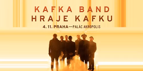 Kafka Band hraje Kafku | Pal\u00e1c Akropolis