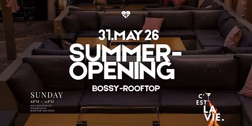 C'EST LA VIE | SUMMER-OPENING Bossy Rooftop
