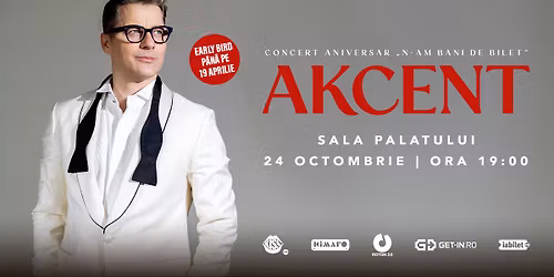 AKCENT - Concert Aniversar \u201eN-am bani de bilet\u201d (Sala Palatului)
