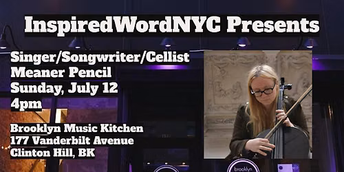 InspiredWordNYC Presents Singer\/Songwriter\/Cellist Meaner Pencil at BMK