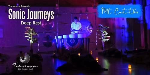 Sonic Journeys - Deep Rest (Mt Coot-tha Auditorium)