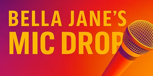 Bella Jane's Mic Drop "Open Mic Night"