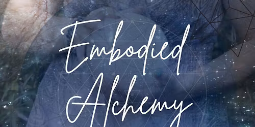 Embodied Alchemy