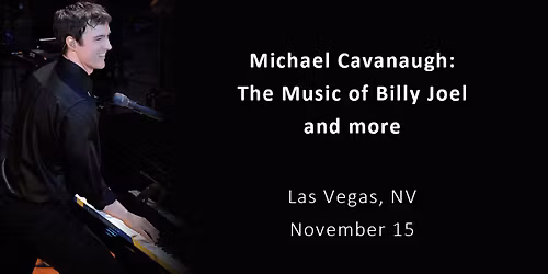 Michael Cavanaugh: Music of Billy Joel and More