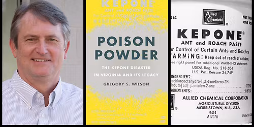 A Talk With Historian Gregory Wilson on the Kepone Environmental Disaster